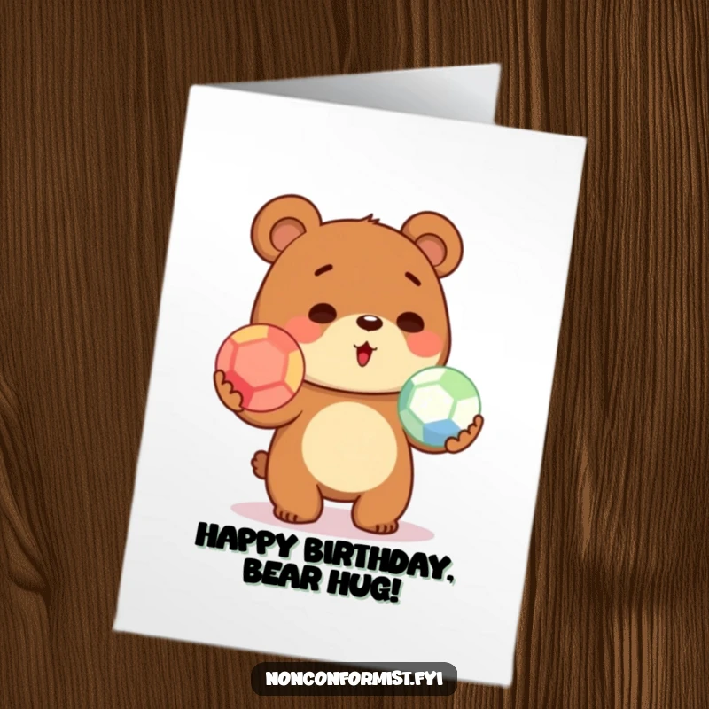 Funny Free Printable Birthday Card: A cute, fluffy bear humorously trying to juggle three brightly colored balls, looking slightly overwhelmed but happy.
