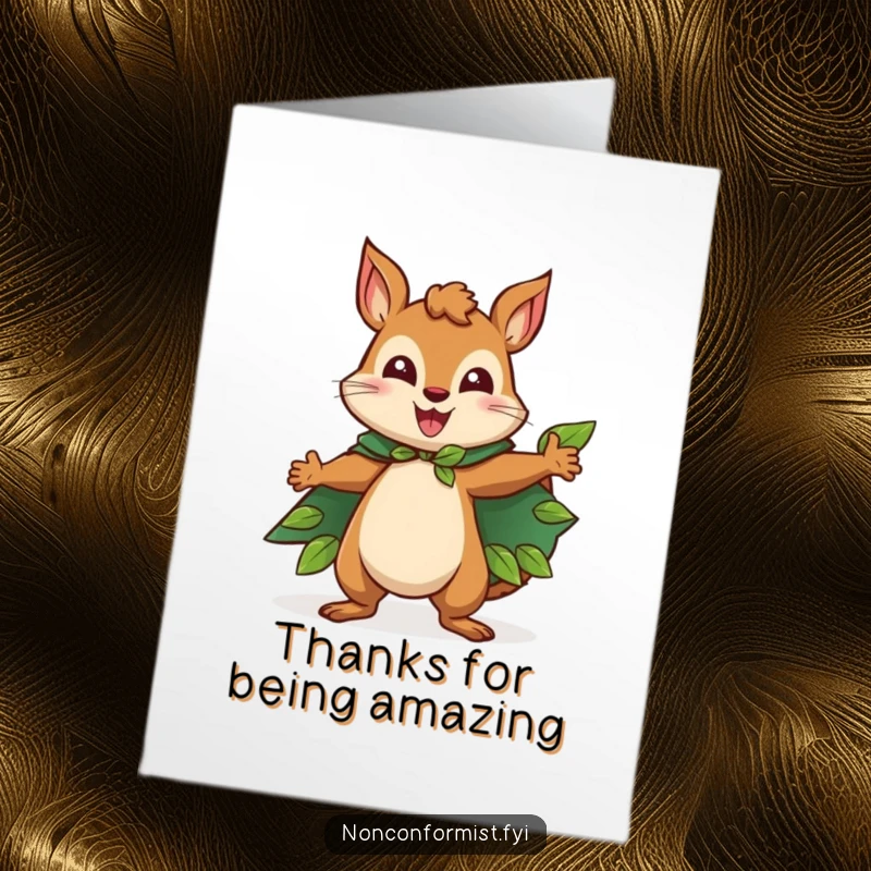 Funny Free Printable Thank You Card: Heroic squirrel with a leaf cape striking a pose, conveying thanks with might.