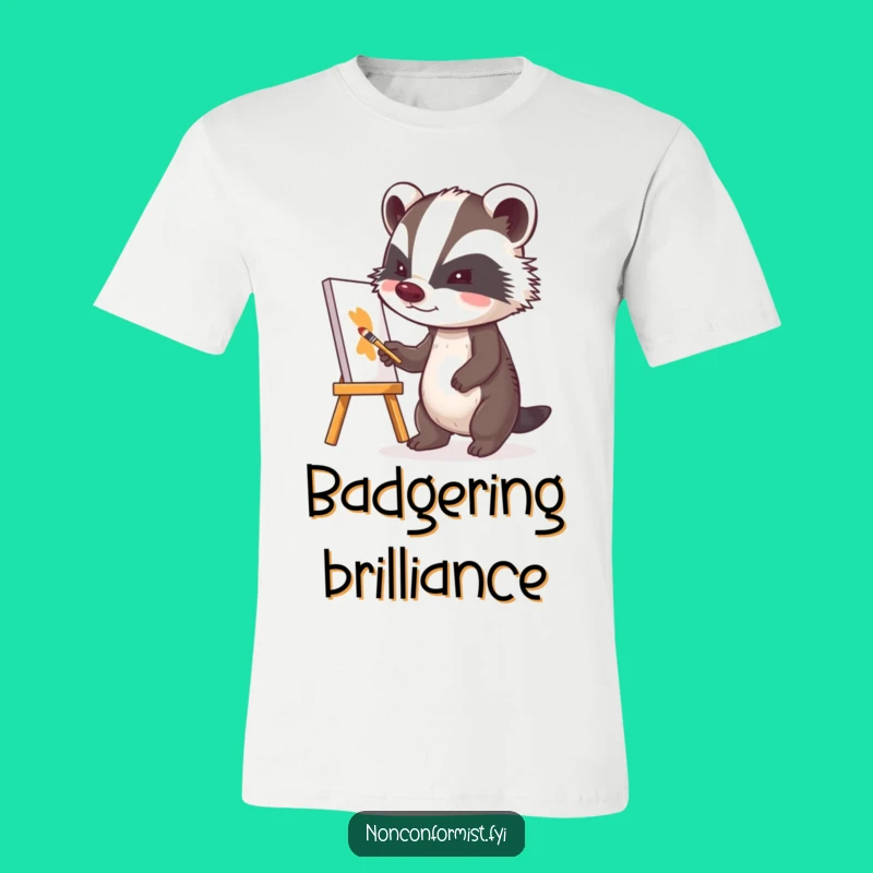 Funny Badger Artist T-Shirt: Masterpieces in Progress!